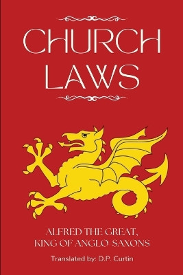 Church Laws by King Of Anglo-Saxon Alfred the Great 9798869110329
