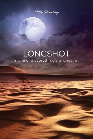 Longshot: In the end everything's a longshot by Mike Romesburg 9798885273848