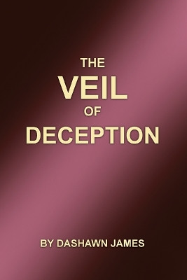 The Veil of Deception by Dashawn James 9798886046335
