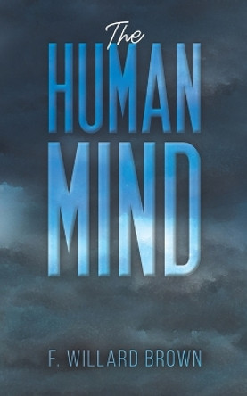 The Human Mind by F Willard Brown 9798889105329
