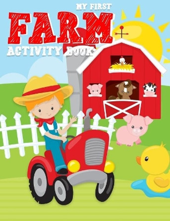 My First Farm Activity Book: Barnyard Animals Cow Pig and More Coloring Pages, Mazes, Color by number for Boys, Girls, Kids Ages 2-4, 3-5 and 4-8 by Yolanda Terry 9798550804117