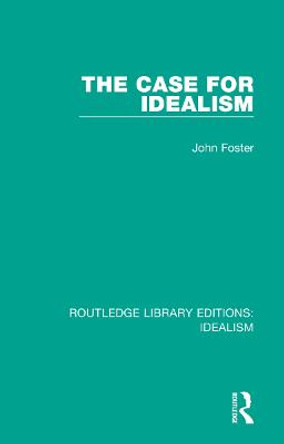 The Case for Idealism by John Foster