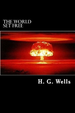 The World Set Free by H G Wells 9781983978548