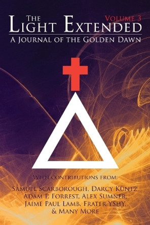 The Light Extended: A Journal of the Golden Dawn (Volume 3) by Jaime Paul Lamb 9781908705181