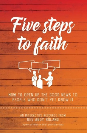 Five Steps to Faith by Rev Andy Roland 9781912635139
