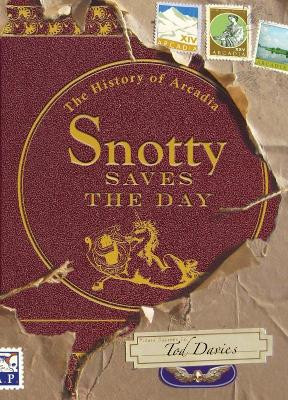 Snotty Saves the Day: The History of Arcadia by Todd Davies 9781935259077