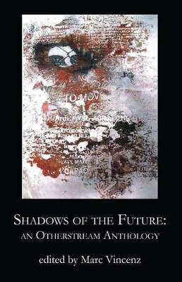 Shadows of the Future: An Otherstream Anthology by Marc Vincenz 9781941196014