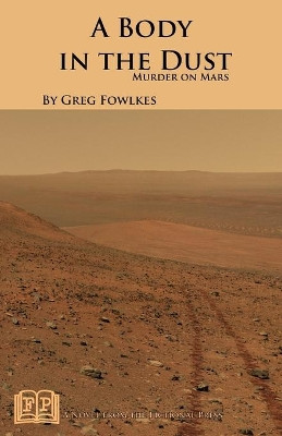 A Body in the Dust: Murder on Mars by Greg Fowlkes 9781943403486