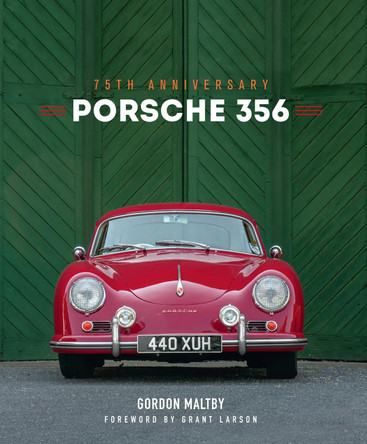 Porsche 356: 75th Anniversary by Mr. Gordon Maltby