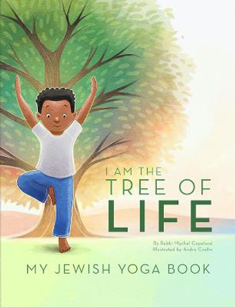 I Am The Tree of Life: My Jewish Yoga Book by Mychal Copeland