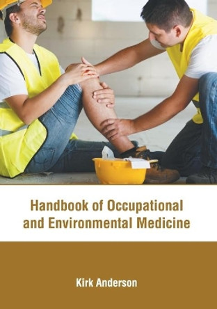 Handbook of Occupational and Environmental Medicine by Kirk Anderson 9781639274499