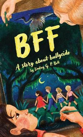 Bff: A Story About Bullycide by Lindsey G P Bell 9781733874816