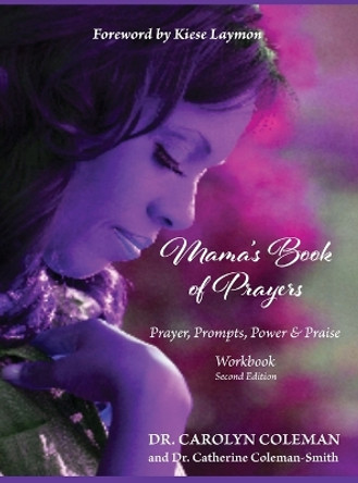 Mama's Book of Prayers: Prayer, Prompts, Power, and Praise Workbook by Carolyn Coleman 9781734235272