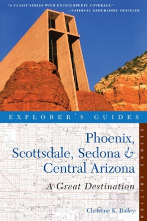 Explorer's Guide Phoenix, Scottsdale, Sedona & Central Arizona: A Great Destination by Christine K. Bailey 9781581571189