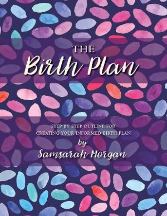 The Birth Plan by Samsarah Morgan 9781543135053