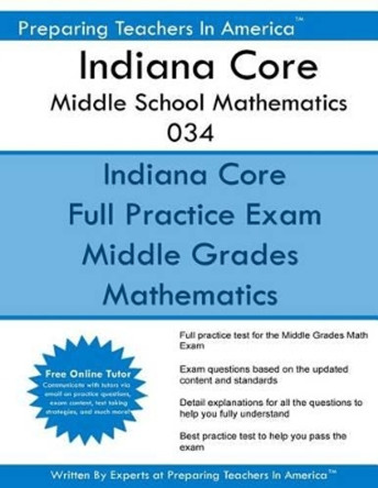 Indiana Core Middle School Mathematics 034: Indiana CORE 034 Exam by Preparing Teachers in America 9781537569185