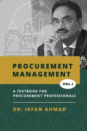 Procurement Management: Text Book for Procurement Professionals by Irfan Ahmad 9781656465108