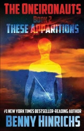 The Oneironauts: These Apparitions by Benny Hinrichs 9781514602393