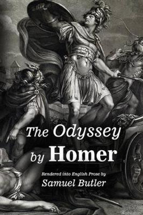 The Odyssey by Homer: Rendered into English Prose by Samuel Butler by Samuel Butler 9781511658164