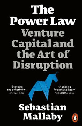 The Power Law: Venture Capital and the Art of Disruption by Sebastian Mallaby