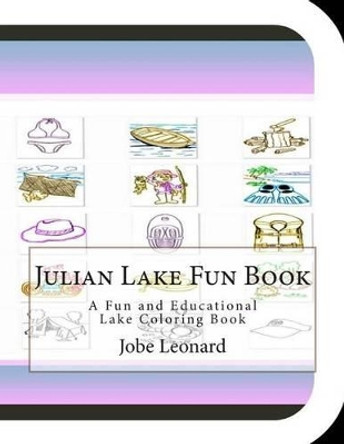 Julian Lake Fun Book: A Fun and Educational Lake Coloring Book by Jobe Leonard 9781505388312