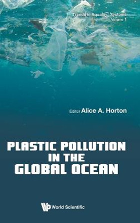 Plastic Pollution In The Global Ocean by Alice A Horton