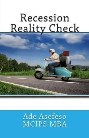 Recession Reality Check by Ade Asefeso McIps Mba 9781499702231