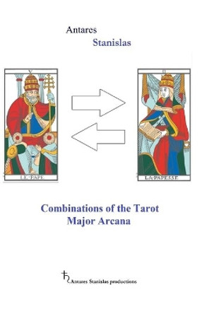 Combinations of the Tarot Major Arcana by Antares Stanislas 9781543110975