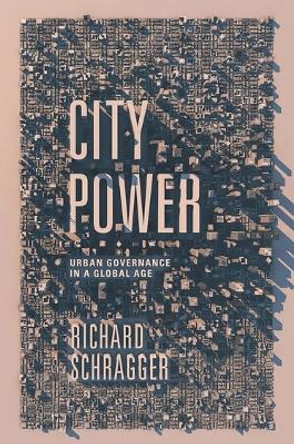 City Power: Urban Governance in a Global Age by Richard C. Schragger 9780190246662