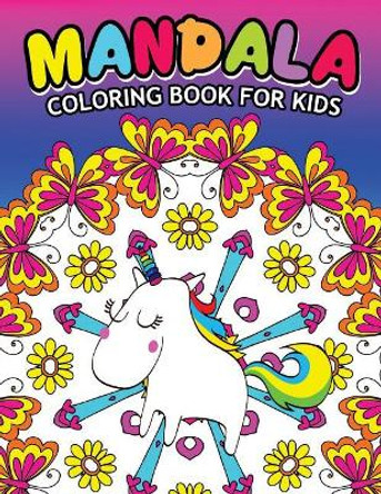 Mandala Coloring Book For Kids: Easy Mandala Patterns for Kids by Mandala Coloring Book for Kids 9781546311652