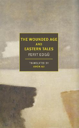 The Wounded Age and Eastern Tales by Ferit Edgü