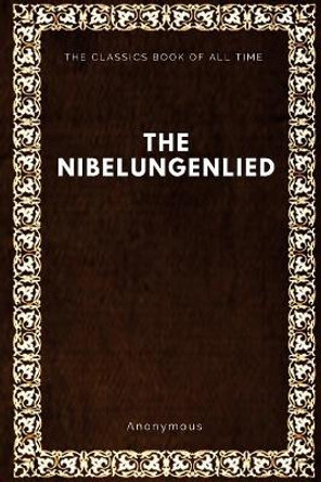 The Nibelungenlied by Anonymous 9781547065455