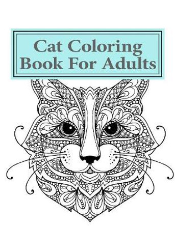 Cat Adult Coloring Book For Adults by Adult Coloring Books Therapy Group 9781537307008