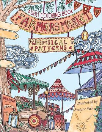 Adult Coloring Book: Whimsical Patterns: Farmers Market by Francis Keene 9781537423661