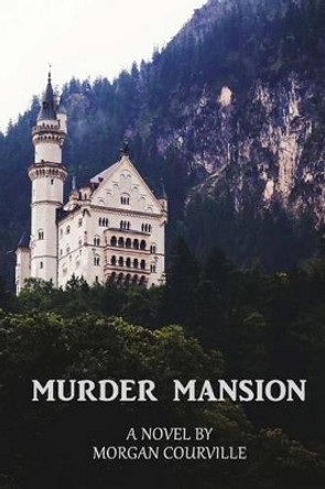 Murder Mansion by Morgan Courville 9781519601278