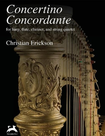 Concertino Concordante: For Harp, Flute, Clarinet, and String Quartet by Christian Erickson 9781534862081
