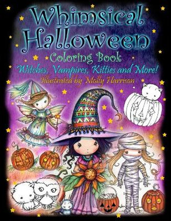 Whimsical Halloween Coloring Book: Witches, Vampires Kitties and More! by Molly Harrison 9781534984356