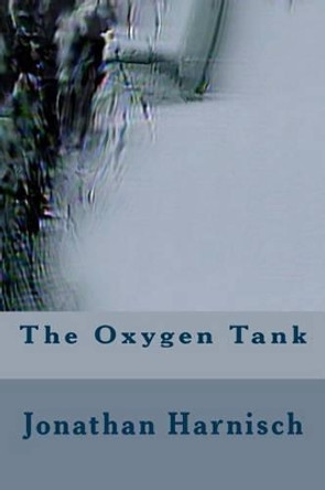 The Oxygen Tank by Jonathan Harnisch 9781523870844