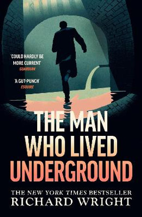The Man Who Lived Underground: The ‘gripping’ New York Times Bestseller by Richard Wright