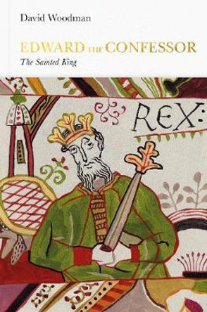 Edward the Confessor (Penguin Monarchs): The Sainted King by David Woodman