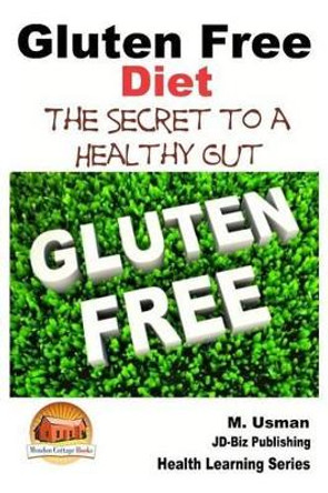 Gluten Free Diet - The Secret to a Healthy Gut by John Davidson 9781507600078
