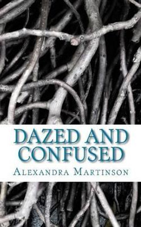 Dazed and Confused by Alexandra Martinson 9781506166575