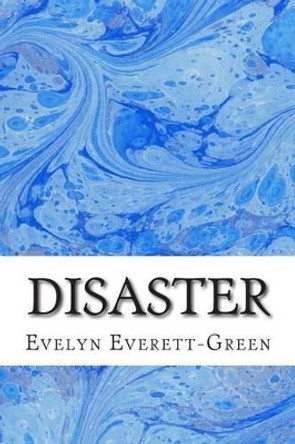 Disaster: (Evelyn Everett-Green Classics Collection) by Evelyn Everett-Green 9781508698807