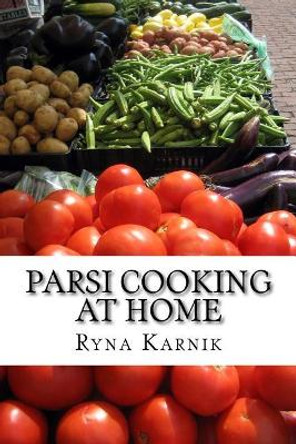 Parsi Cooking at Home by Ryna Karnik 9781514861394