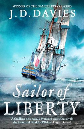 Sailor of Liberty: 'Rivals the immortal Patrick O'Brian' Angus Donald by J. D. Davies