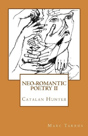 NEO-ROMANTIC POETRY Vol.II. Catalan Hunter by Marc Tarrus 9781508802556