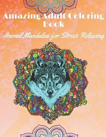 Amazing Adult Coloring Book: Animal Mandalas for stress Relieving: Coloring Books for adults with different patterns for Mandala by Inc Color Studio Fancy 9798642914809