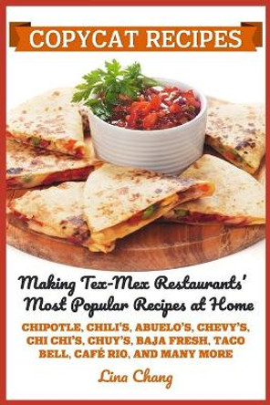 Copycat Recipes: Making Tex-Mex Restaurants' Most Popular Recipes at Home ***Black and White Edition*** by Lina Chang 9798647876935