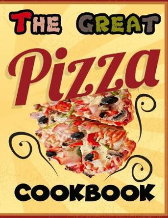 The Great Pizza Cookbook: The Great Italian-Style Pizza Cookbook, A Great Cook's Culinary Tour of Italy The Fundamentals of Artisan Bread and Pizza in large journal 8.5*11 inch by Useful Variety 9798649134699