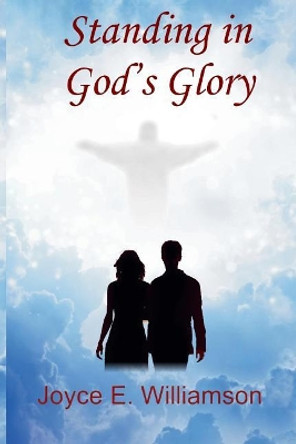 Standing in God's Glory by Joyce E Williamson 9781727247343